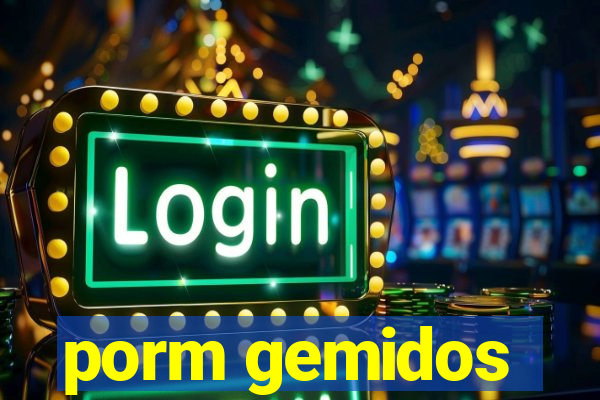 porm gemidos